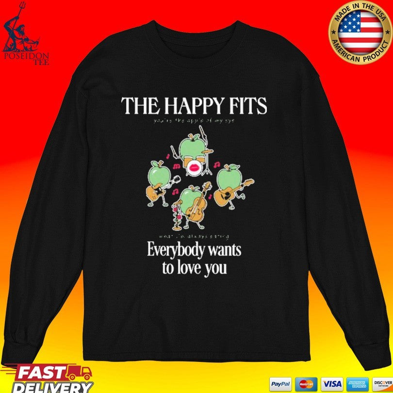 The Happy Fits Everybody Wants To Love You Apple Of My Eye T-shirt