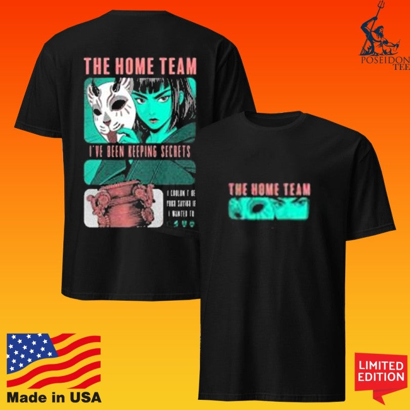 The Home Team I’ve Been Keeping Secrets T-shirt