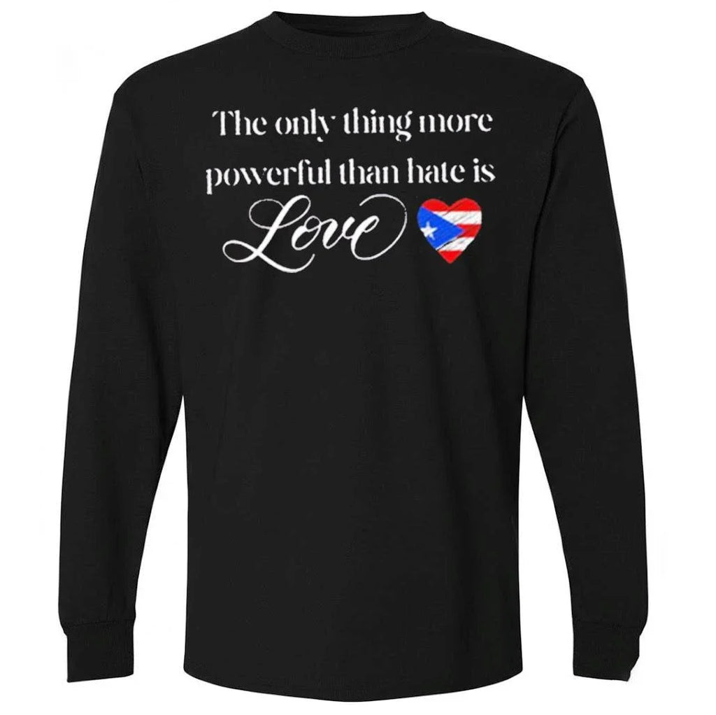 The only thing more powerful than hate is Love Anti trump Shirt