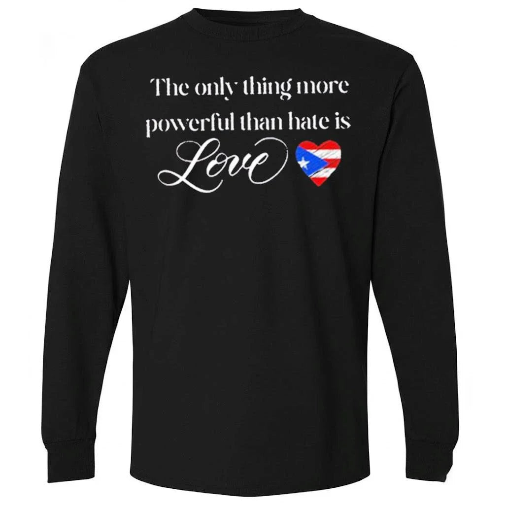 The only thing more powerful than hate is Love Anti trump Shirt