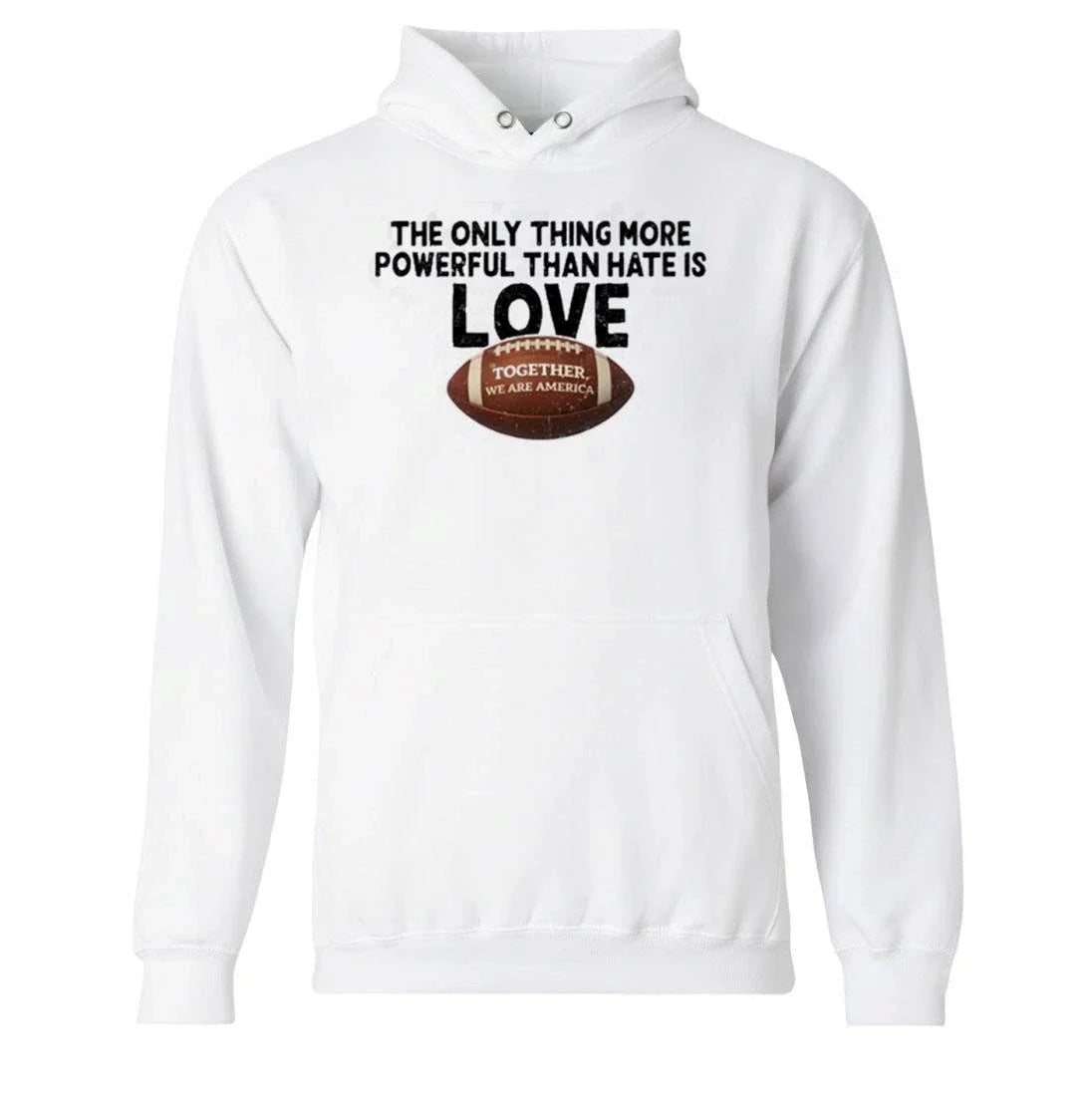 The Only Thing More Powerful Than Hate Is Love Football Shirt