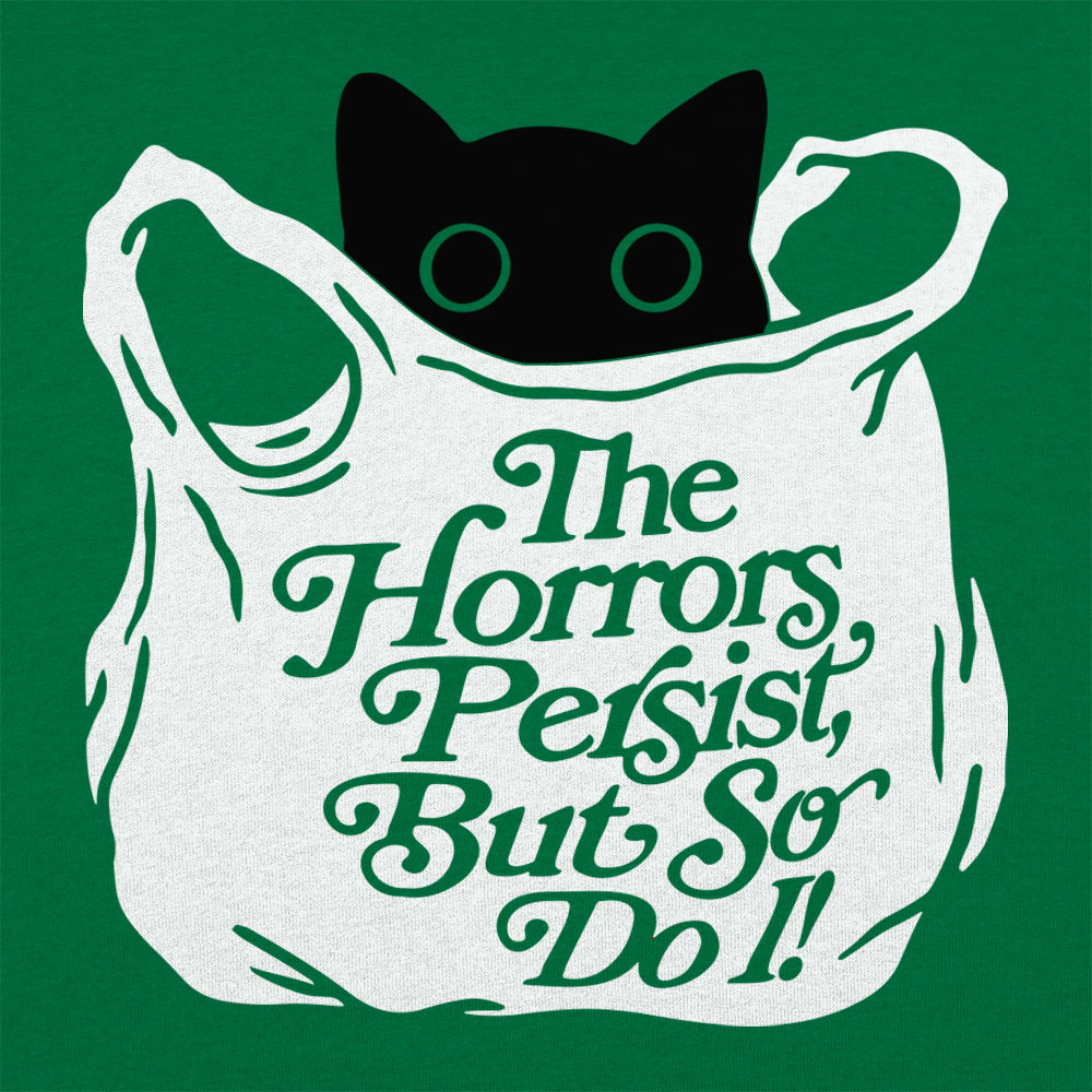 The Horrors Persist But So Do I Black Cat in a Bag