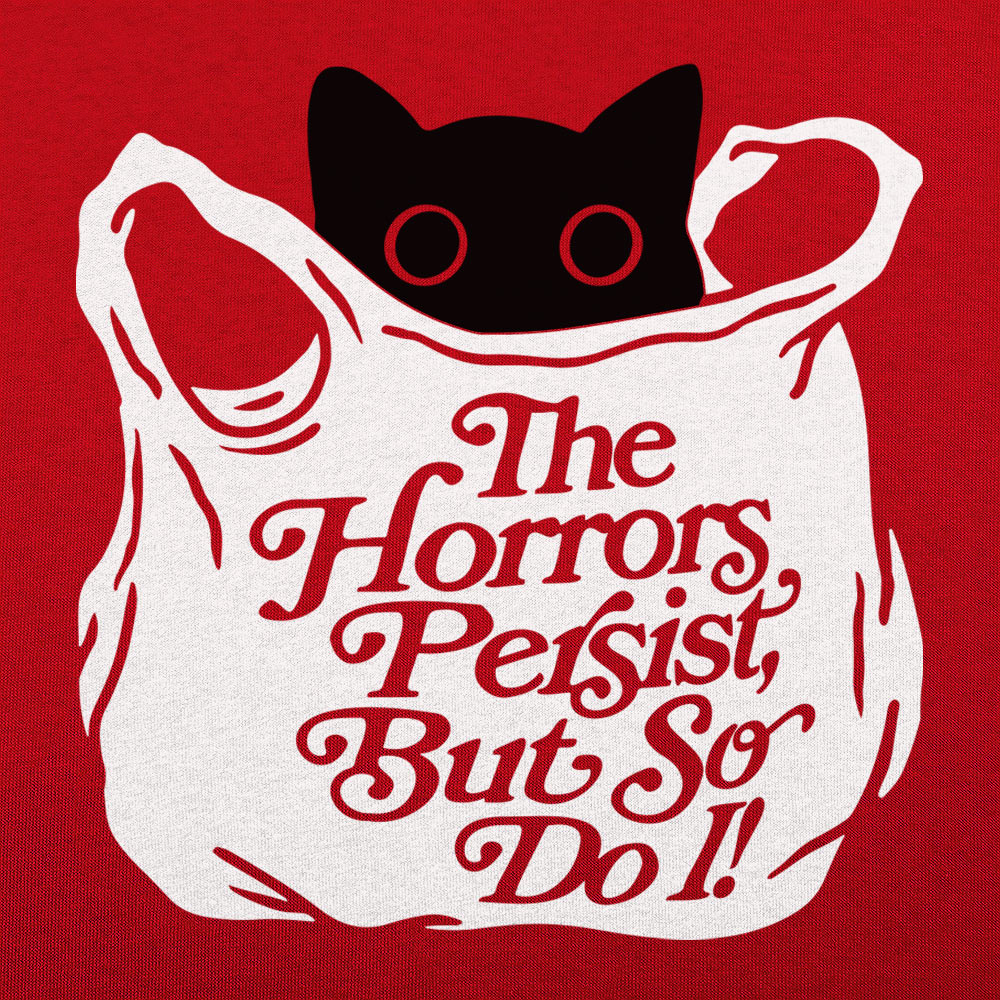 The Horrors Persist But So Do I Black Cat in a Bag