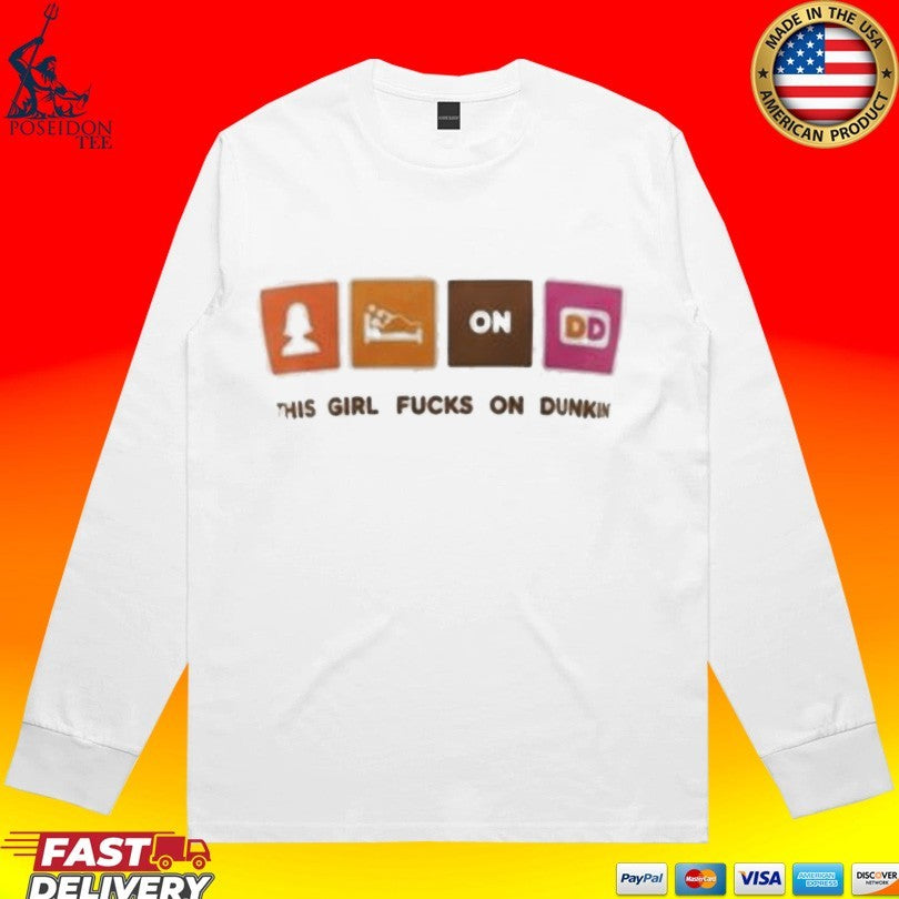 This Girl Fucks on Dunkin T-shirt