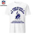 This Isa Not My First Rodeo I Am In Incredible Pain Shirt