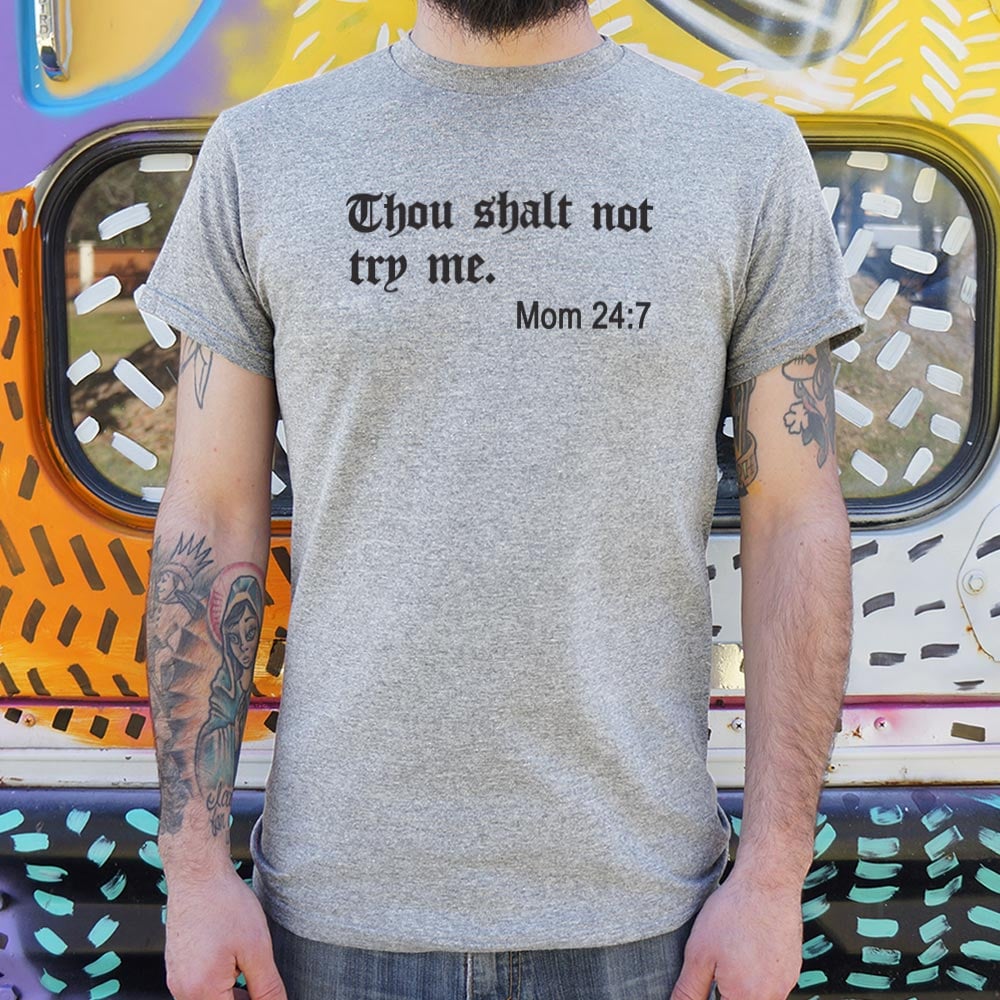 Thou Shalt Not Try Me, Mom 24:7 Bible Commandment