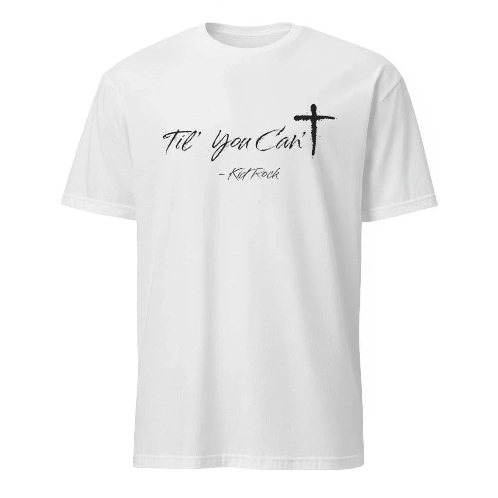 Til Ya Can’t Kidrock Tee Shirt