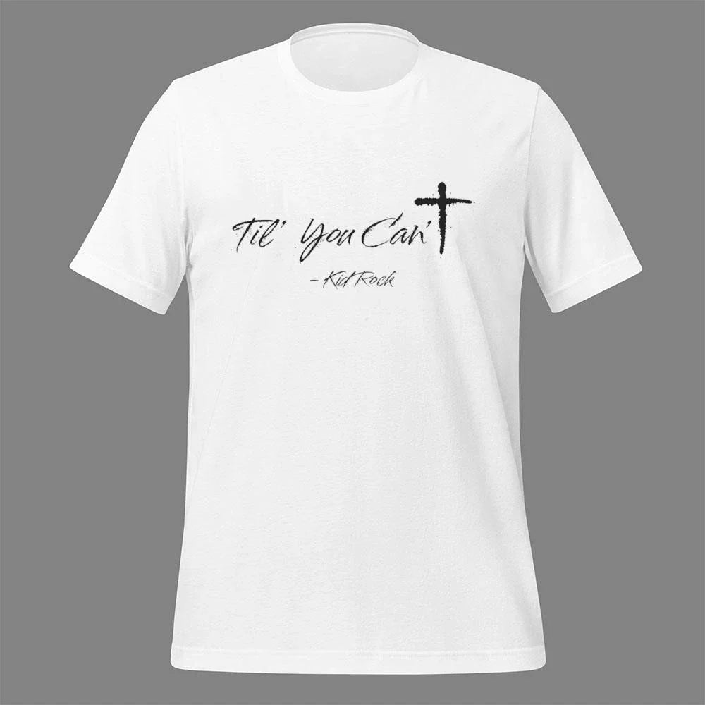 Til Ya Can’t Kidrock Tee Shirt