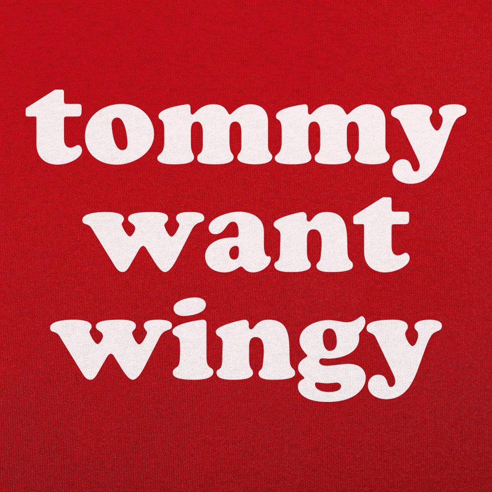 Tommy Want Wingy Funny Movie Quote