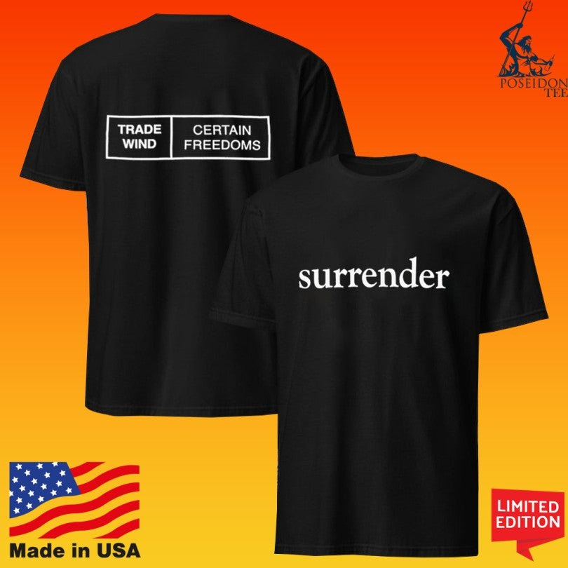 Trade Wind Certain Freedoms Surrender T-shirt