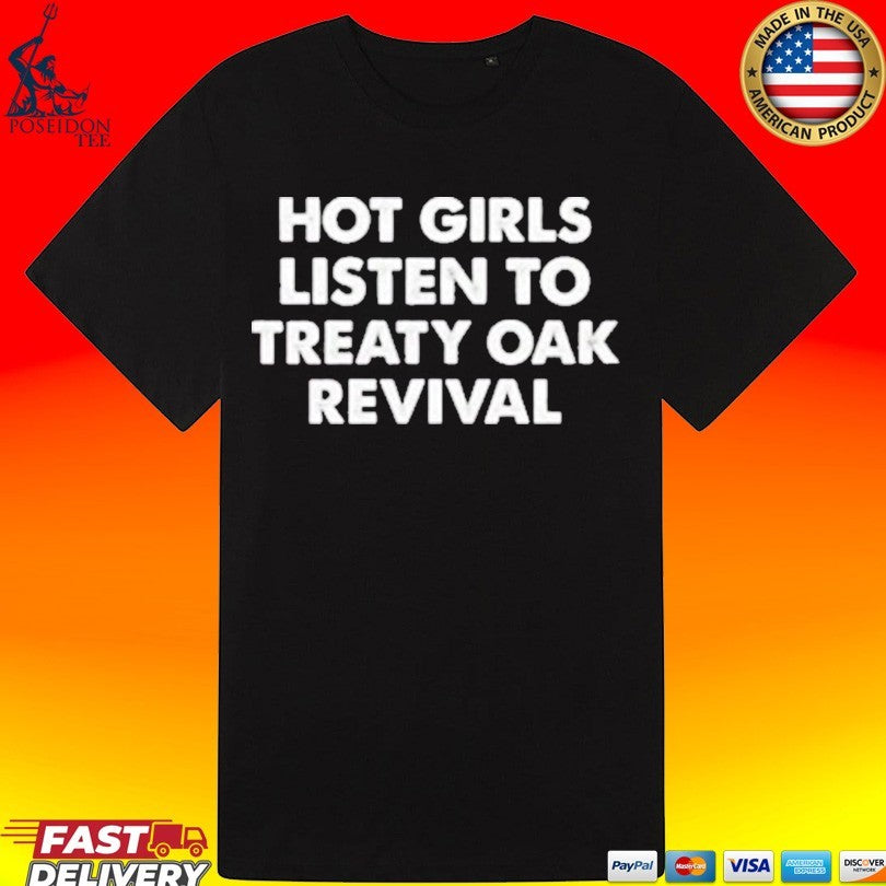 Treaty Oak Revival Hot Girls Listen To T-shirt