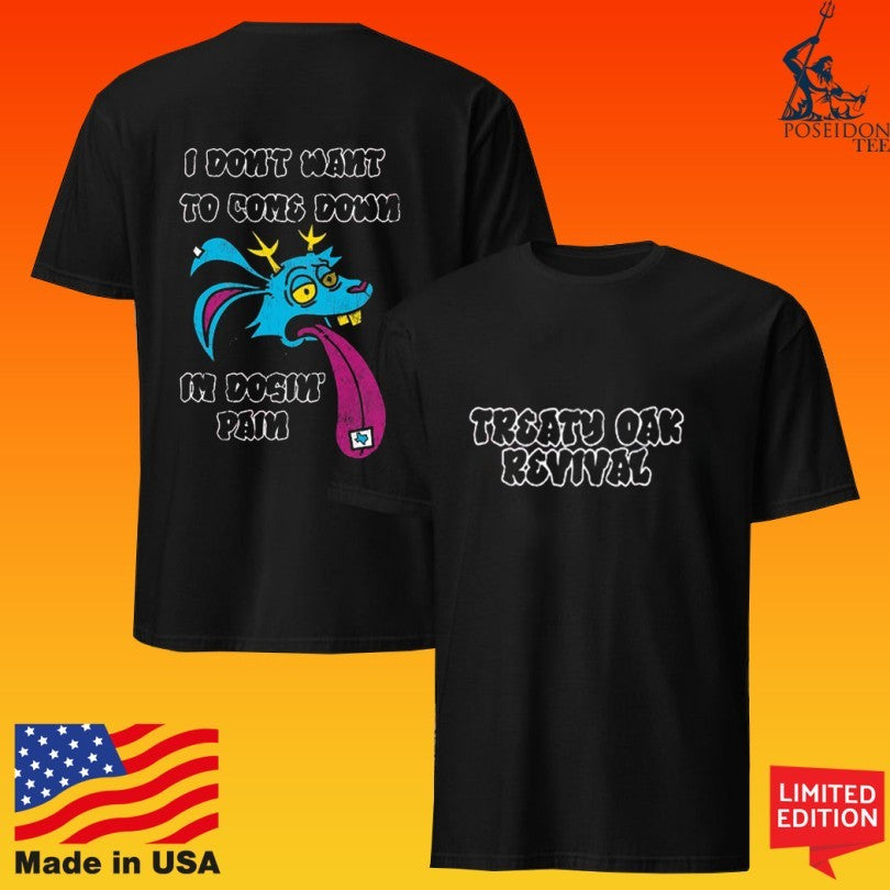 Treaty Oak Revival I Don’t Want To Come Down Im Dosin Pain T-shirt