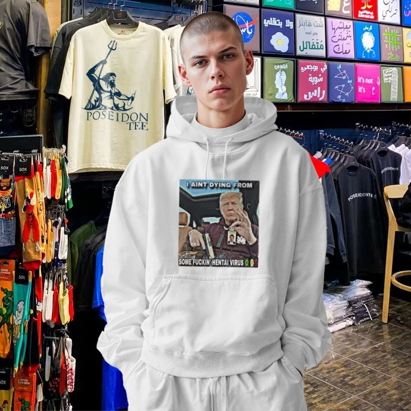 Trump I Aint Dying From Some Fuckin Hentai Virus T-shirt