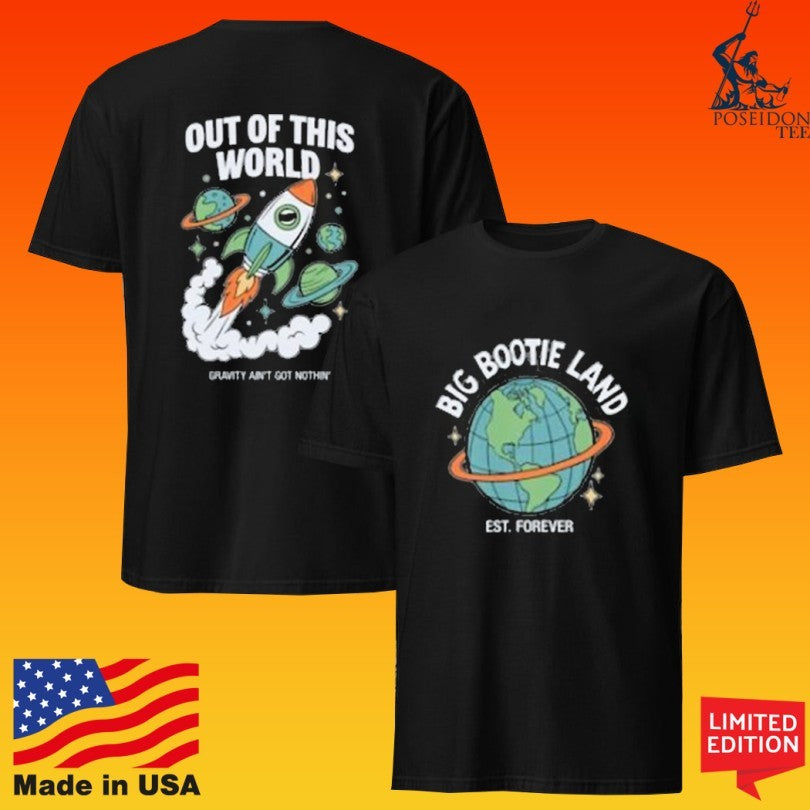 Two Friends Big Bootie Land Out Of This World T-shirt