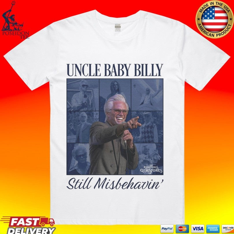 Uncle Baby Billy The Righteous Gemstones Still Misbehavin’ T-shirt