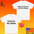 Uncle Reco Here’s To My Mama Had To Listen To All This Drama T-shirt