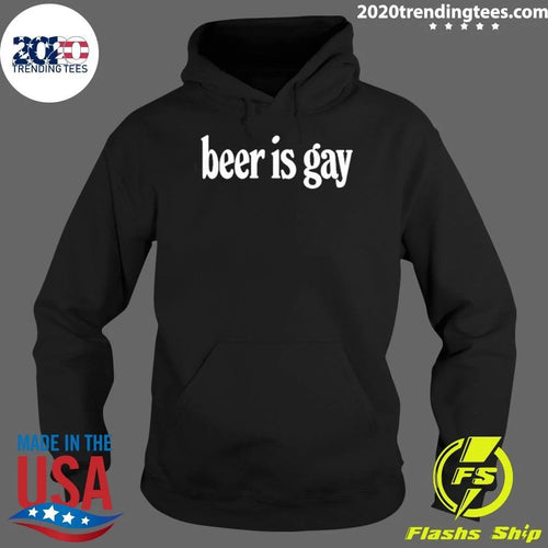 Beer is Gay Shirt