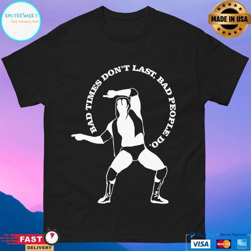 Razor Ramon Bad Times Don’t Last Bad People Do T-shirt
