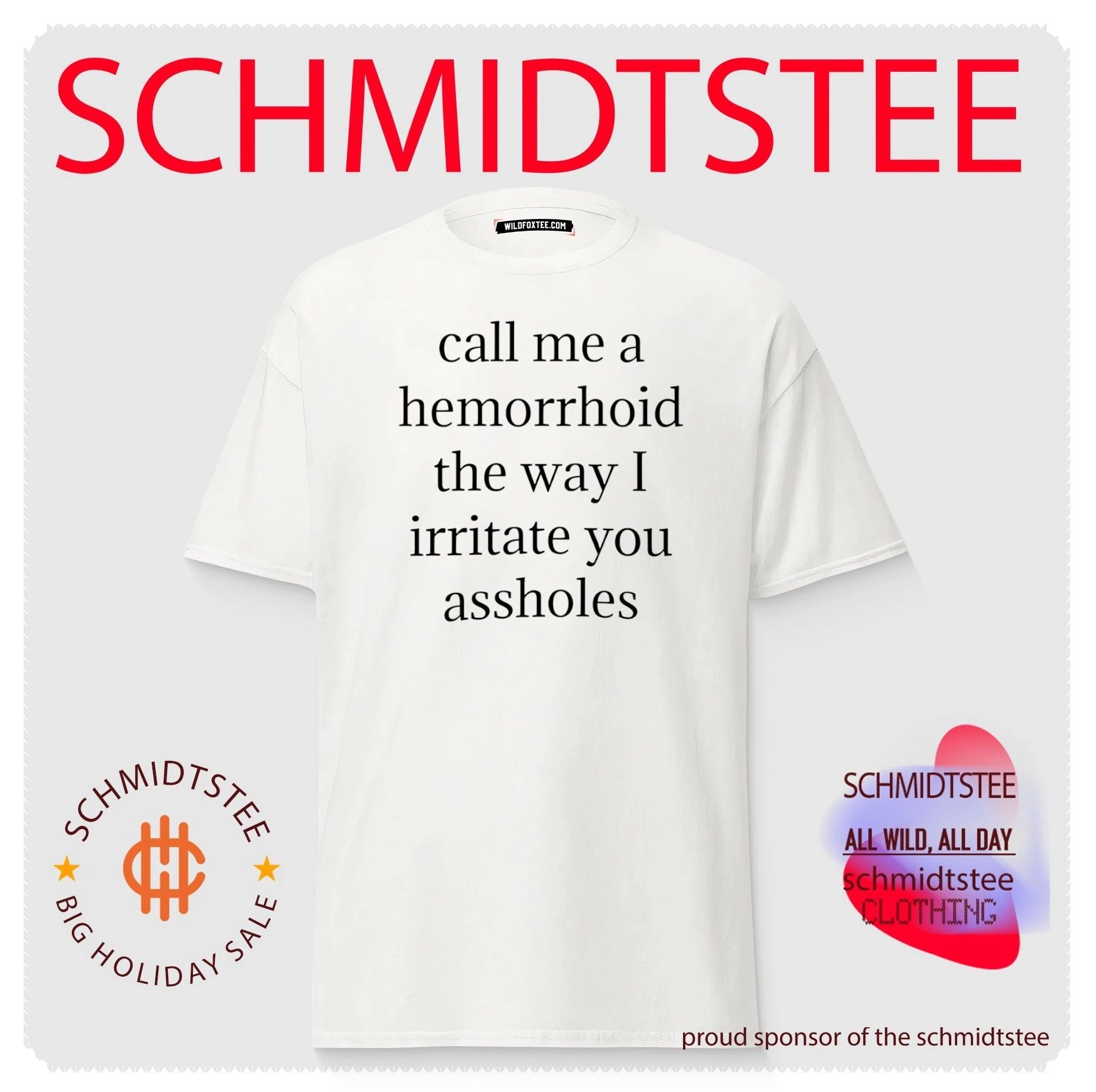 Call Me a Hemorrhoid the Way I Irritate You Assholes shirt