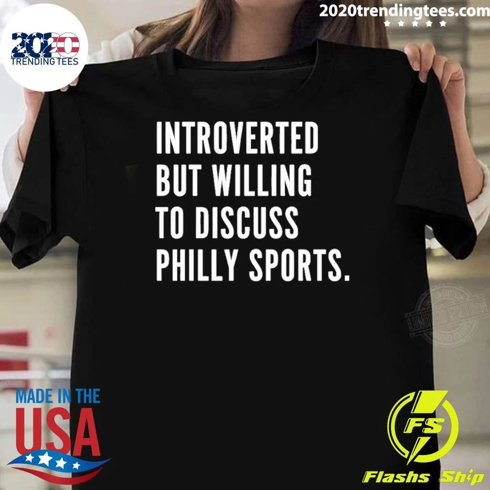 Philadelphia Eagles Phillies 76ers Flyers Introverted But Willing To Discuss Shirt