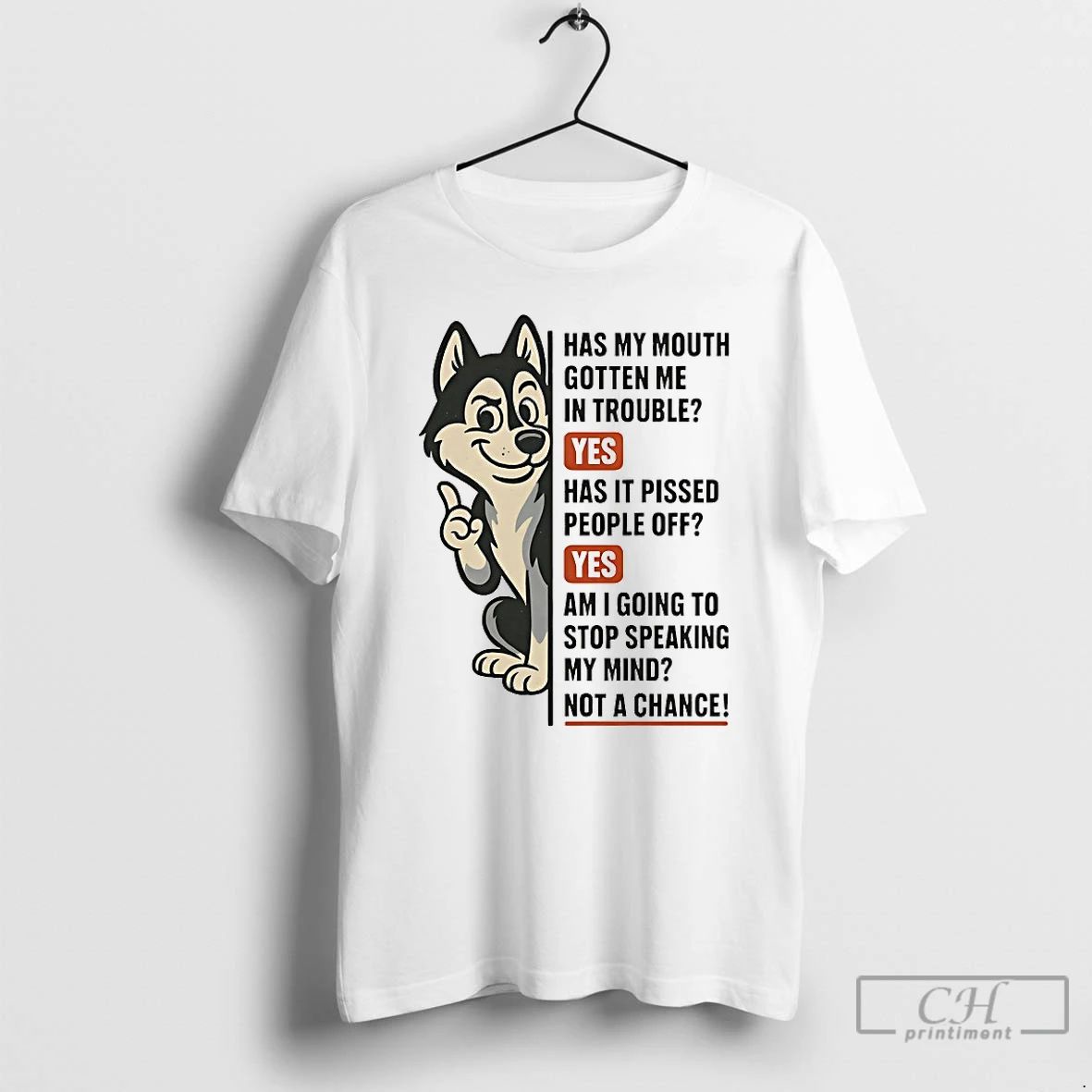Classic Husky Has My Mouth Gotten Me In Trouble Yes Has It Pissed People Off