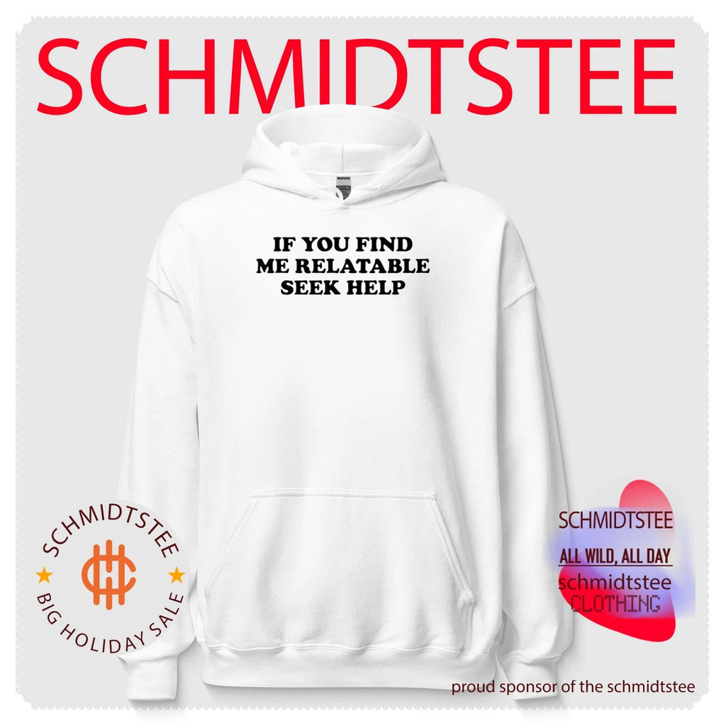 If you find me relatable seek help shirt