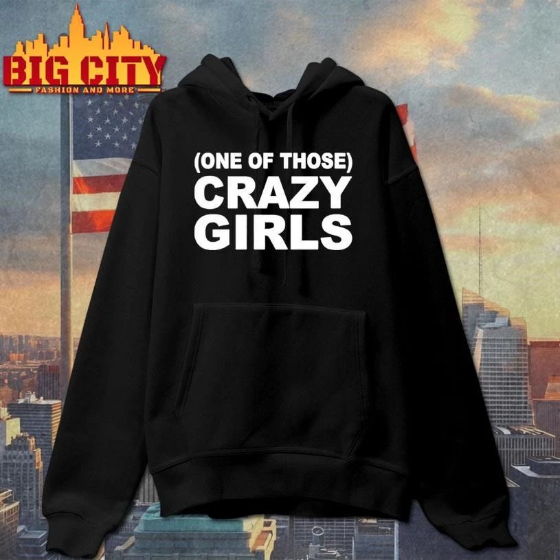One Of Those Crazy Girls Shirt