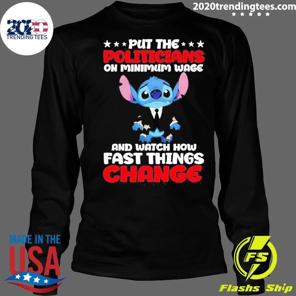 Stitch Put The Politicians On Minimum Wage And Watch How Fast Things Change Shirt
