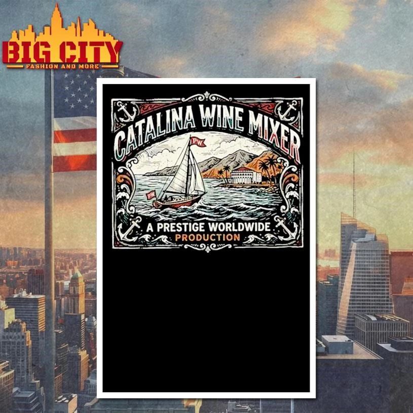 Catalina Wine Mixer A Prestige Worldwide Production Shirt