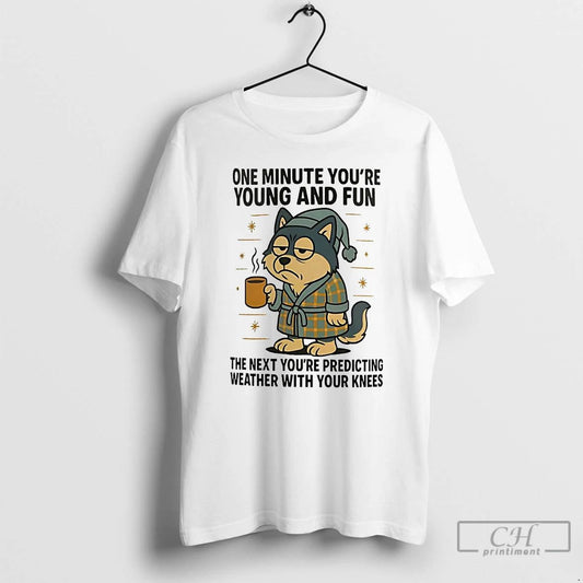 Classic Husky One Minute Youre Young And Fun The Next Youre Predicting Weather T Shirts
