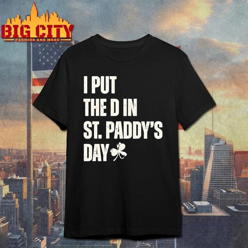 I Put The D In St Clover Shirt