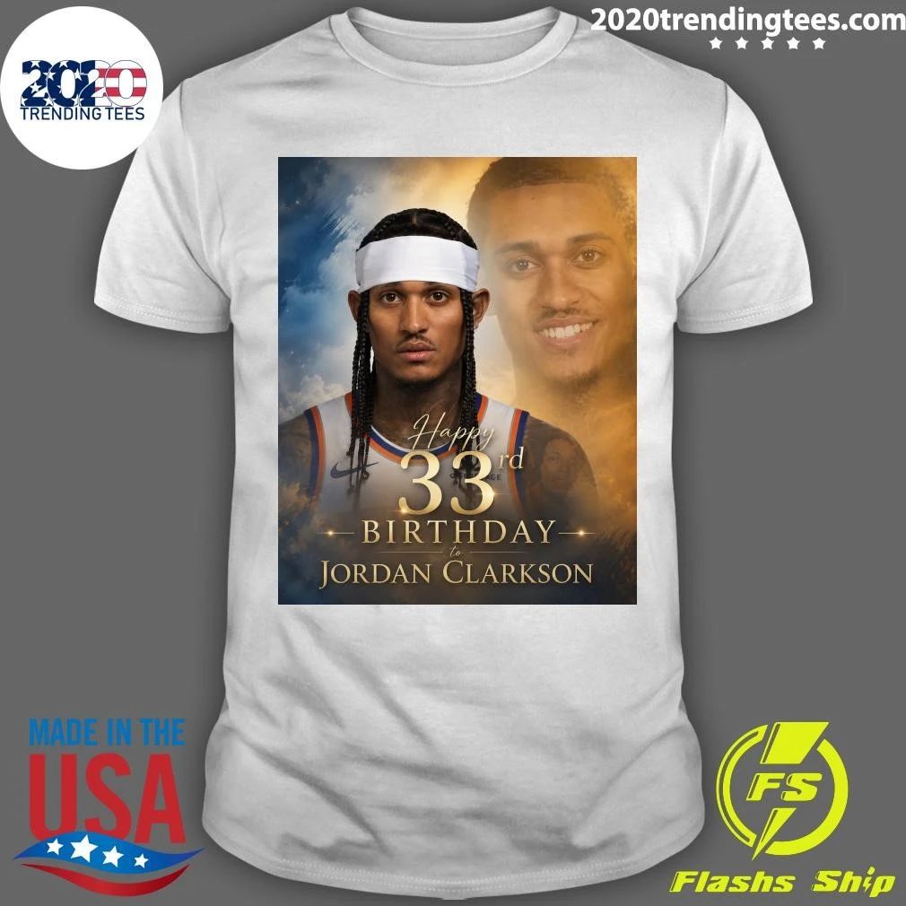 Happy 33rd Birthday to Jordan Clarkson Shirt