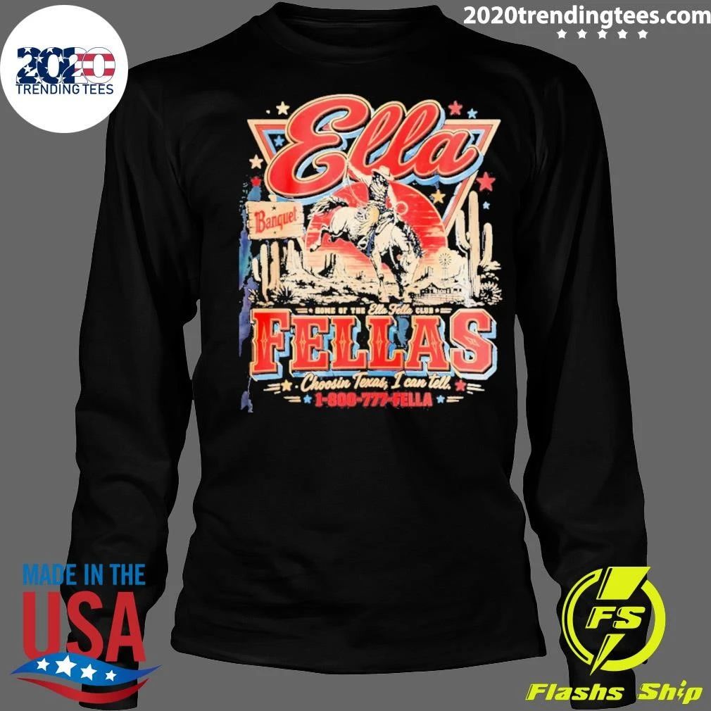 Cowboy Rodeo Ella Fellas Home Of The Ella Fella Club Choosin Texas Shirt