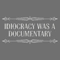 Idiocracy Was A Documentary