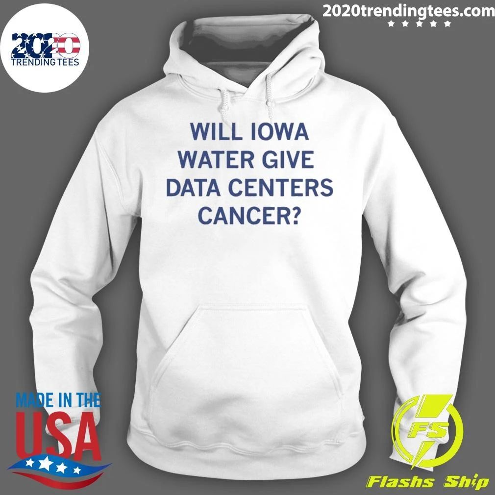 Will Iowa Water Give Data Centers Cancer Shirt