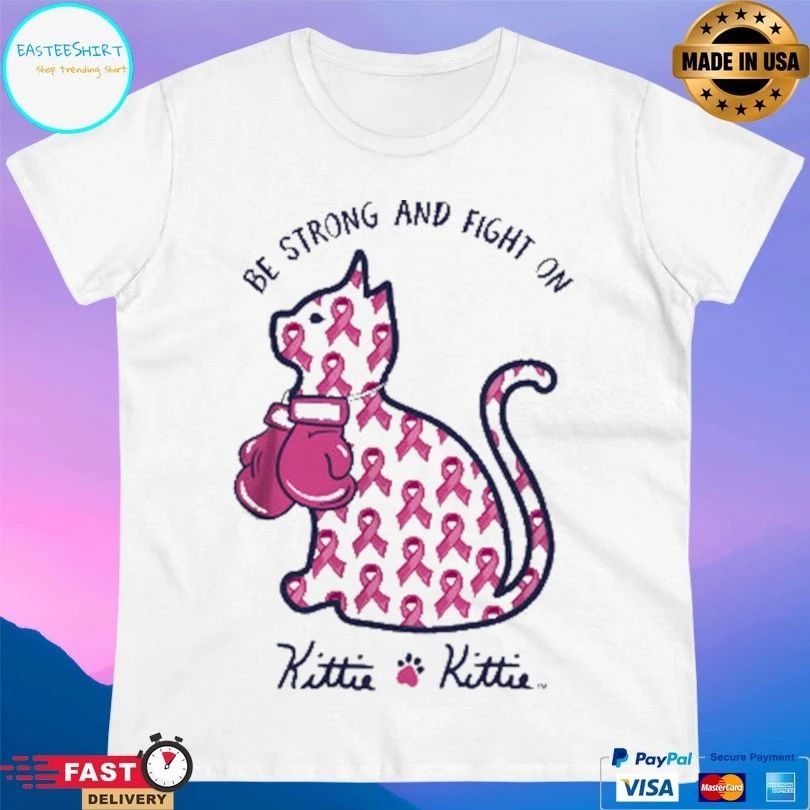 Be Strong And Fight On Kittie T-shirt