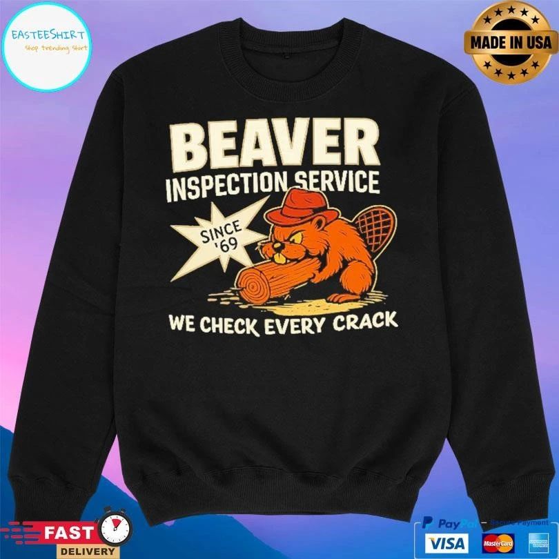 Beaver Inspection Service Since ’69 We Check Every Crack T-shirts