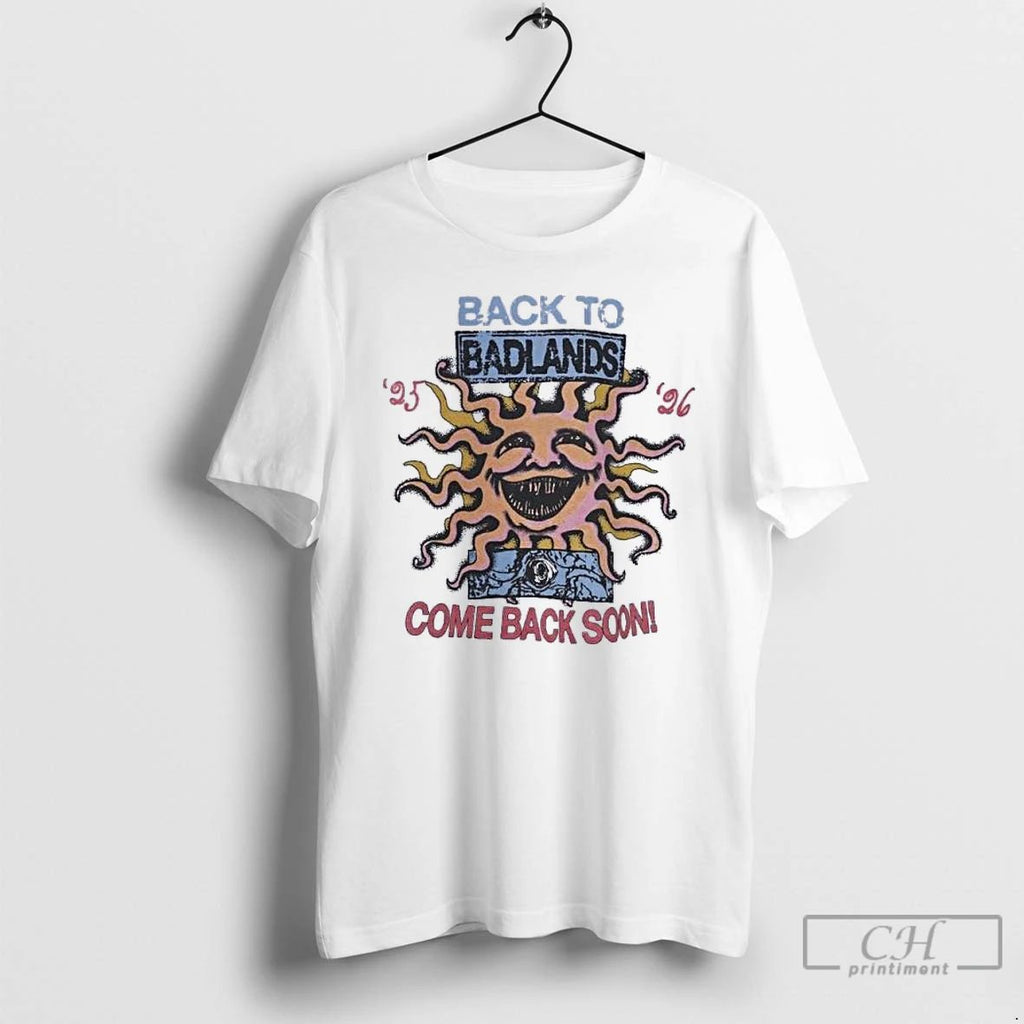 Classic Back To Badlands Come Back Soon T Shirts