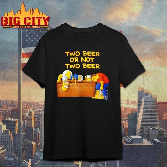 Two Beer Or Not Two Beer Shirt