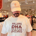 Mom Thanks for Sharing Your DNA Now We Are Both Bitches shirt