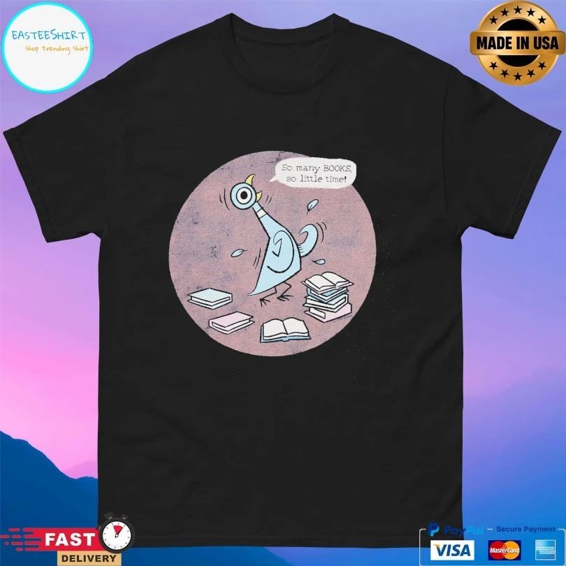 The Pigeon So Many Books So Little Time T-shirt