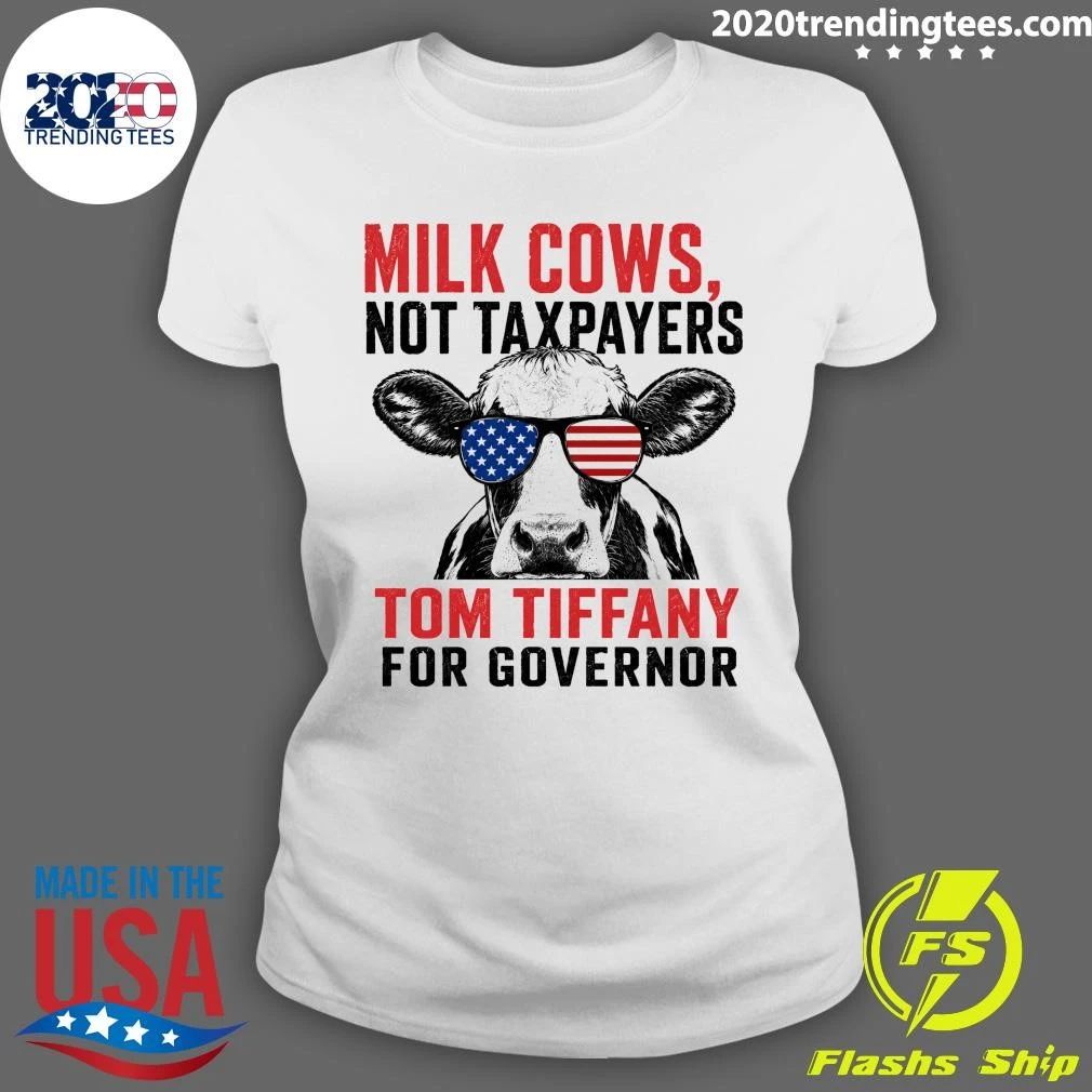 Milk Cows Not Taxpayers Tom Tiffany For Governor Shirt