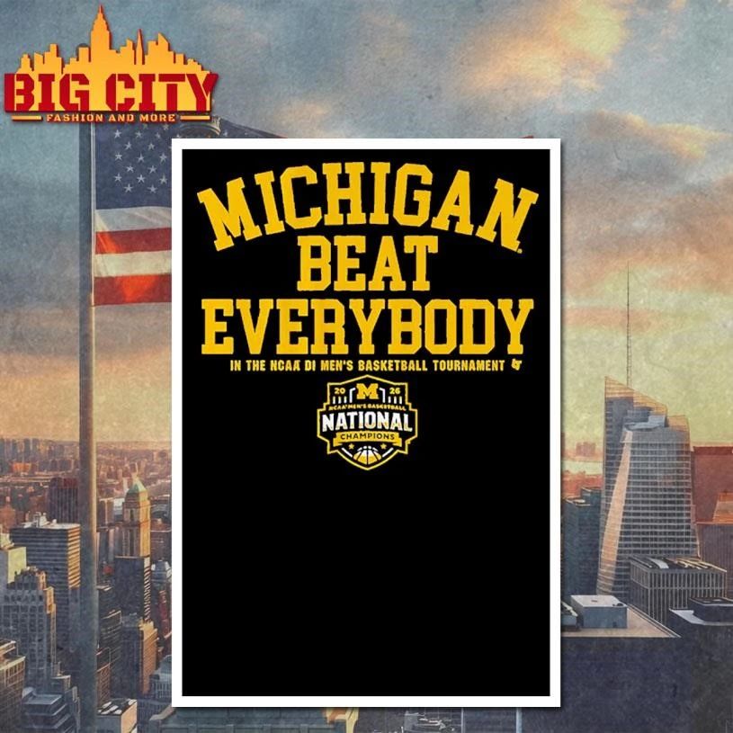 Michigan Wolverines MBB 2026 National Champions Beat Everybody NCAA College Shirt