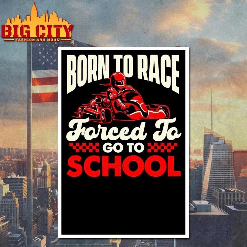 Born To Race Go Karting Lover Go Kart Racer Go Kuwait Go To School Race Shirt
