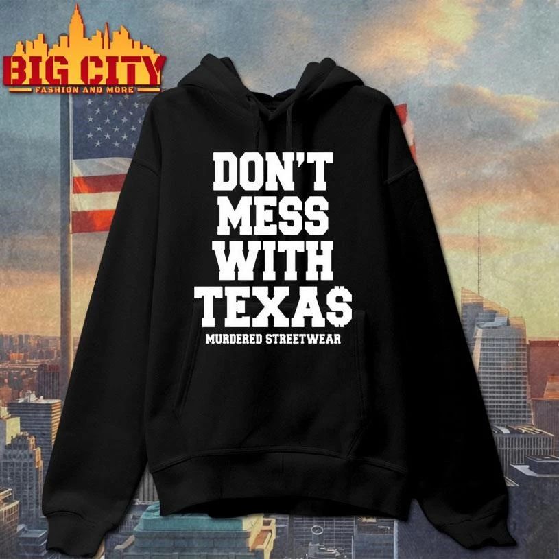 Murdered Streetwear Shirt Don’t Mess with Texas 2026 Shirt