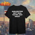 Caleb Williams Gaslighting Isn’t Real You’re Just Crazy Shirt