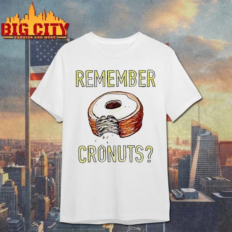 Remember Cronuts Shirt