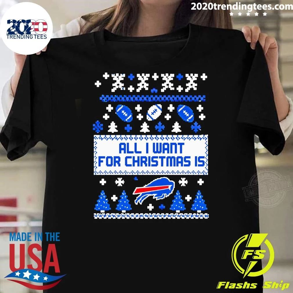 All I Want For Christmas Is Buffalo Bills Ugly Sweater Fan Shirt