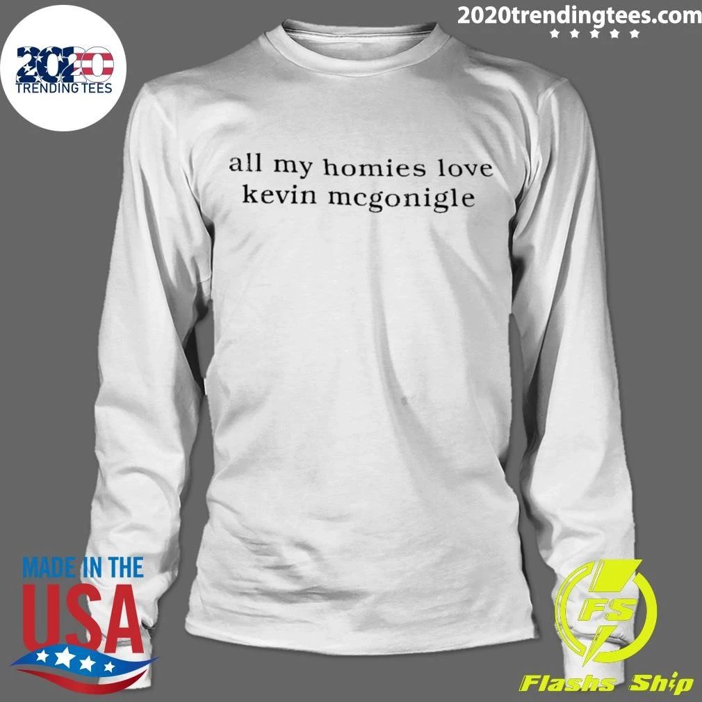 All My Homies Love Kevin Mcgonigle Shirt