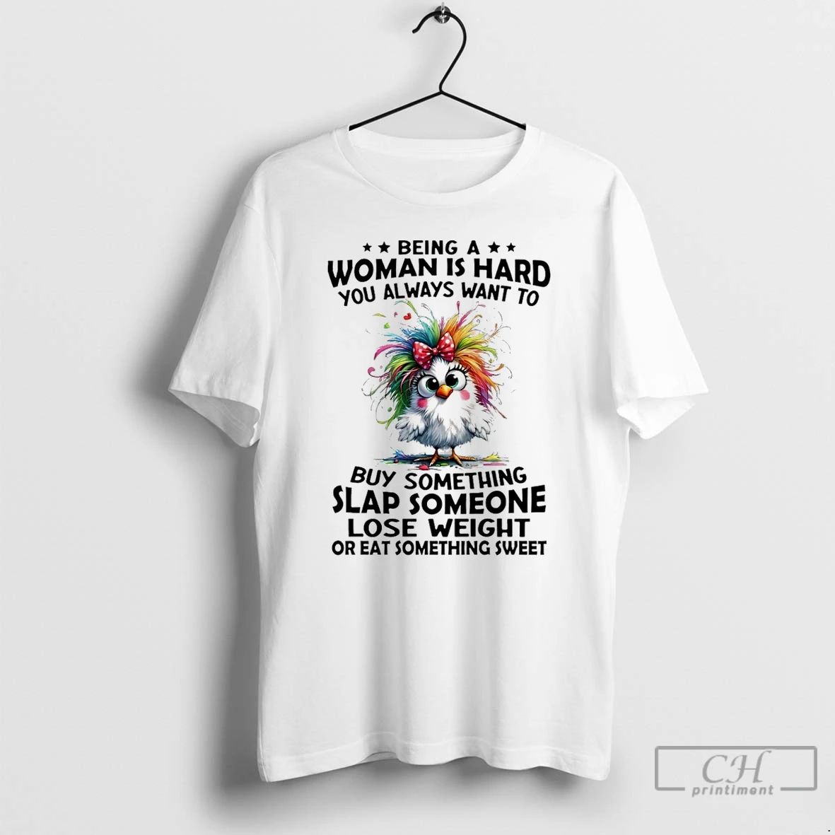 Classic Being A Woman Is Hard You Always Want To Buy Something Slap Someone Lose